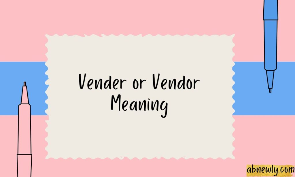 Vender or Vendor Meaning