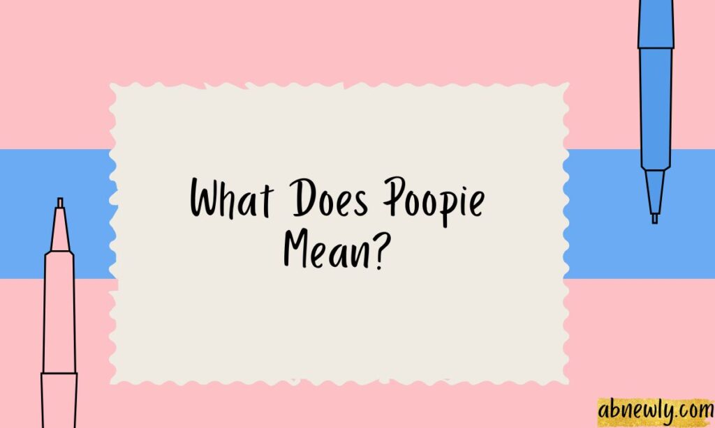 What Does Poopie Mean