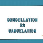 Cancellation vs Cancelation