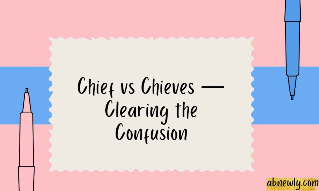 Chief vs Chieves — Clearing the Confusion