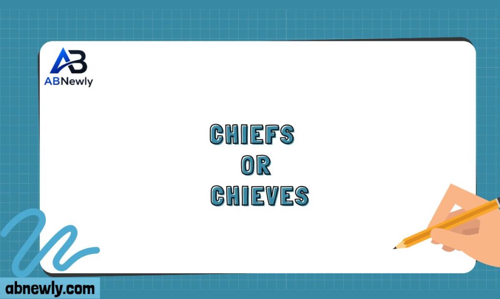 Chiefs or Chieves