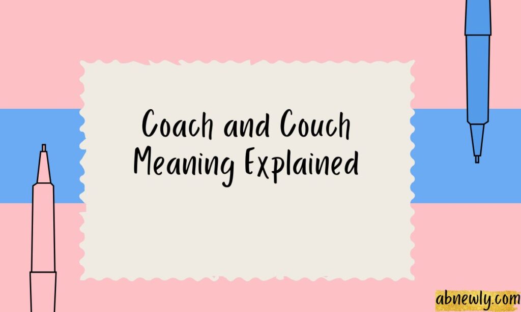 Coach and Couch Meaning Explained
