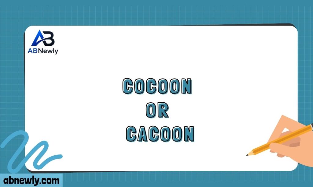 Cocoon or Cacoon