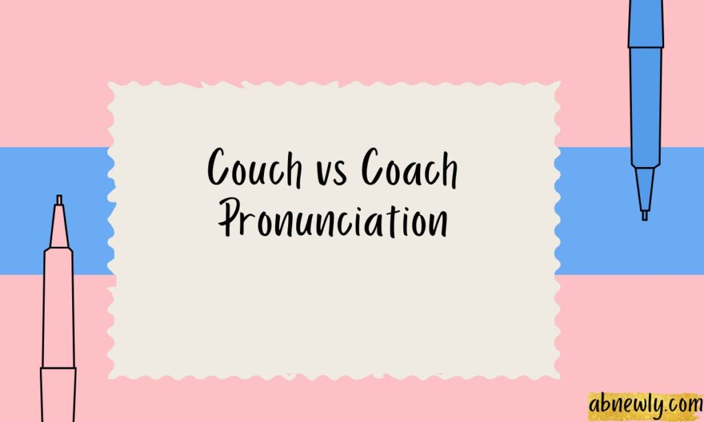 Couch vs Coach Pronunciation