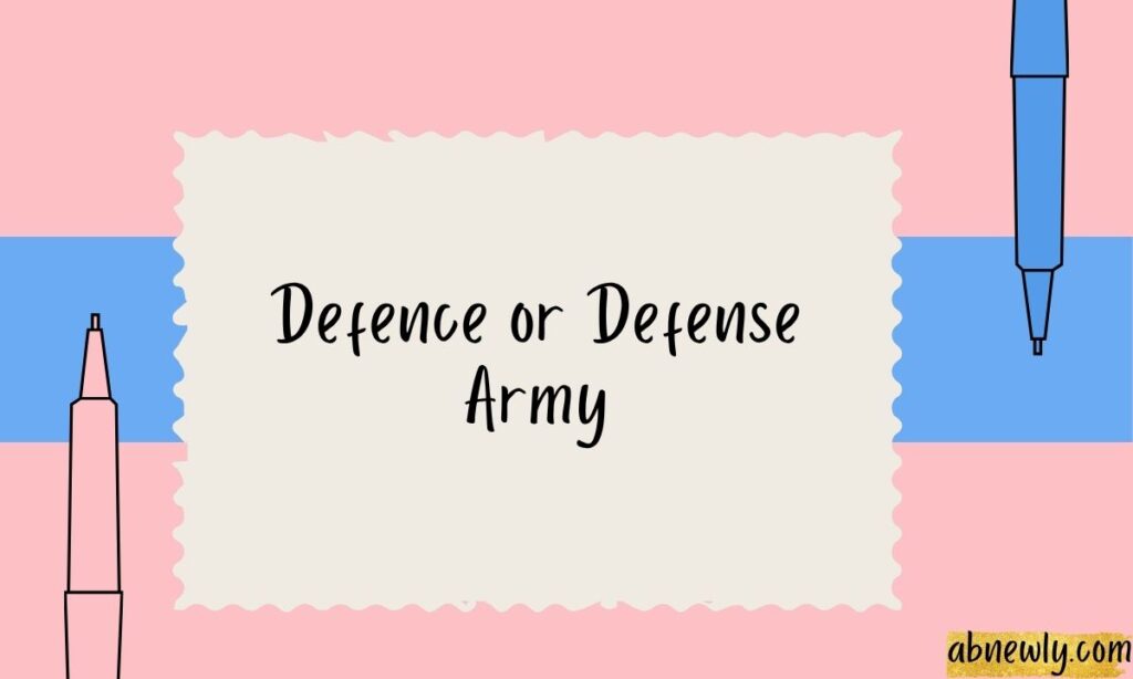 Defence or Defense Army