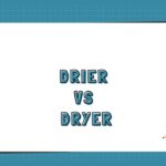 Drier vs Dryer
