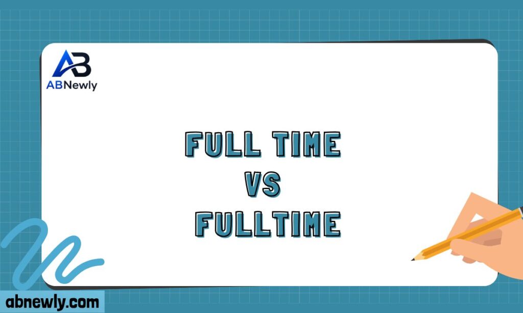 Full Time vs Fulltime
