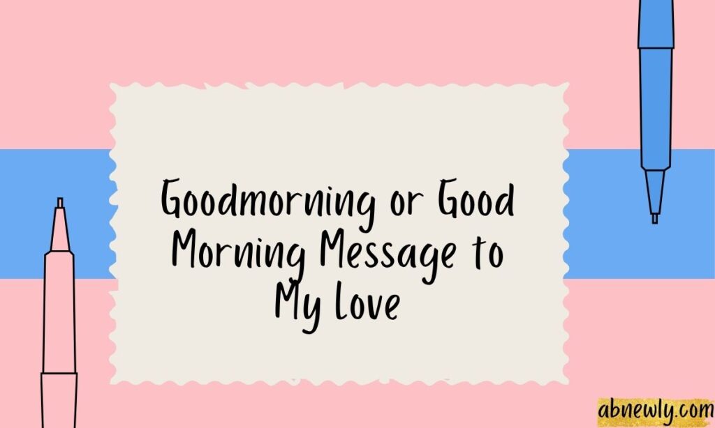 Goodmorning or Good Morning Message to My Love