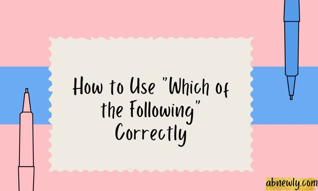 How to Use Which of the Following Correctly