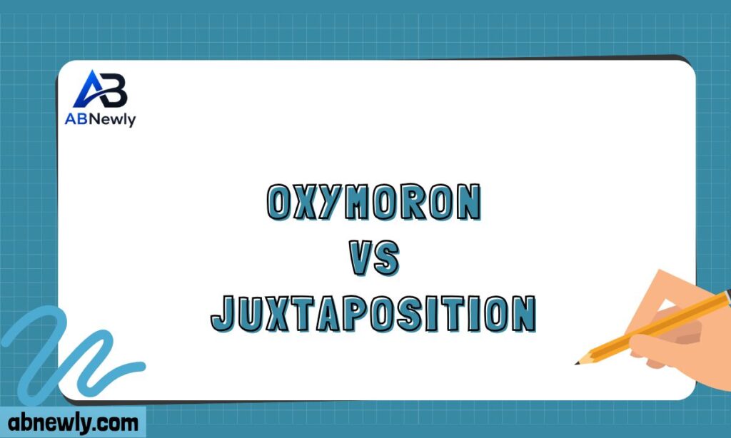 Oxymoron vs Juxtaposition