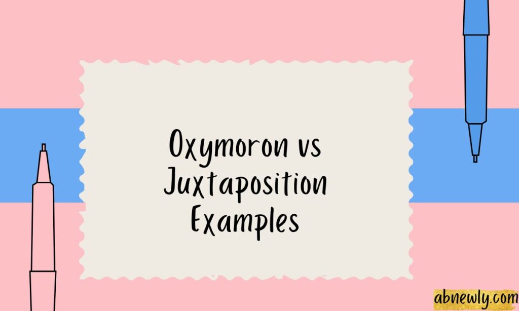 Oxymoron vs Juxtaposition Examples