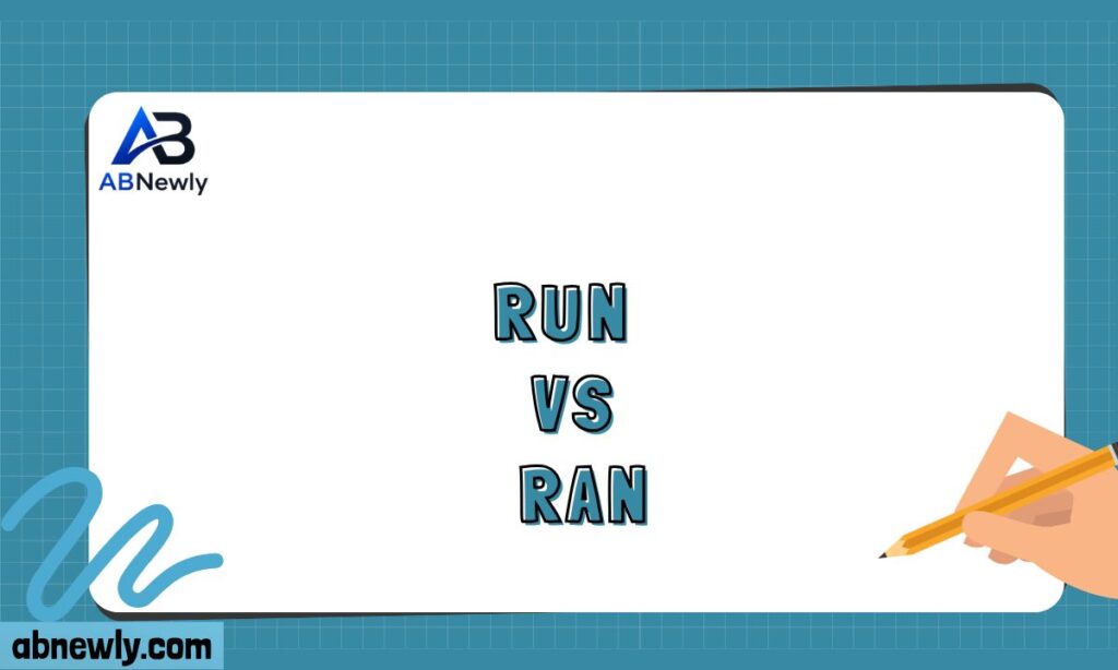 Run vs Ran