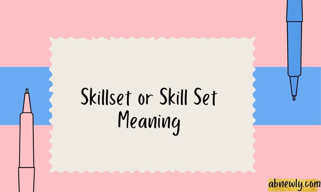 Skillset or Skill Set Meaning
