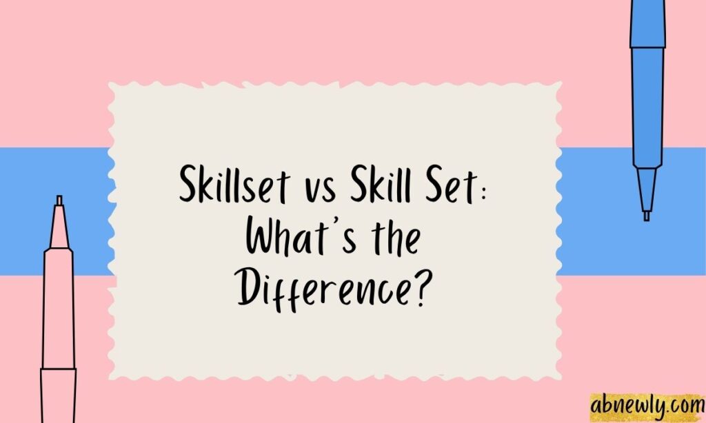 Skillset vs Skill Set Whats the Difference