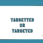 Targetted or Targeted