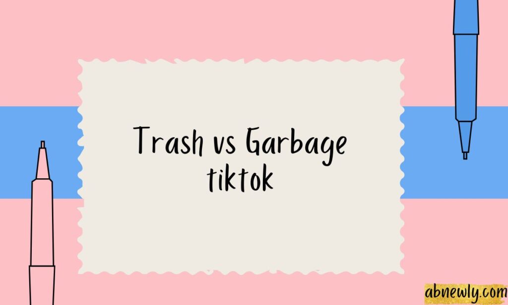 Trash vs Garbage tiktok