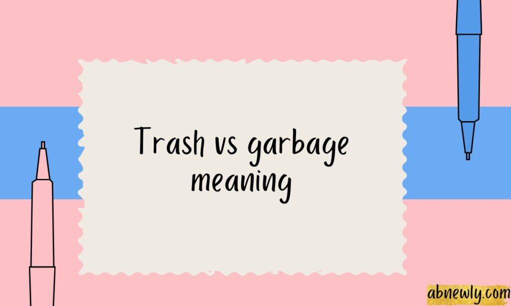 Trash vs garbage meaning
